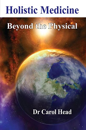 Holistic Medicine : Beyond the Physical, by Carol Head