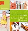 Einfach n�hen mit Lotta: 24 Projekte f�r Babys und Kleinkinder