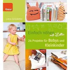Einfach n�hen mit Lotta: 24 Projekte f�r Babys und Kleinkinder