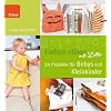 Einfach n�hen mit Lotta: 24 Projekte f�r Babys und Kleinkinder