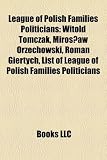 League of Polish Families Politicians: Witold Tomczak, Miros Aw Orzechowski, Roman Giertych, List of League of Polish Families Politicians Tomczak