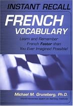 Instant Recall French Vocabulary: Learn and Remember French Faster than You Ever Imagined Possible!