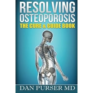 Resolving Osteoporosis: The Cure & Guidebook
