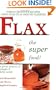 Flax the Super Food!: Over 80 Delicious Recipes Using Flax Oil and Ground Flaxseed