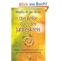 Die Reise durch den Jahreskreis - Rituale, Fantasiereisen und T�nze zu den acht Jahreskreisfesten