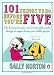 101 Things to Do Before You're Five: The funny, bizarre and downright yucky things to expect from your little people