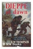 Dieppe At Dawn; the Story of the Dieppe Raid