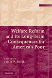 Welfare reform and its long-term consequences for America's poor