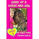 diary of a horse mad girl my first pony book 1 a perfect horse book for gir volume 1