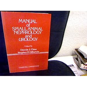 Click here to buy Manual of Small Animal Nephrology and Urology by D.J. Chew and Stephen P. DiBartola.