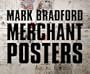 Mark Bradford: Merchant Posters