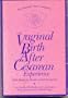 The Vaginal Birth After Cesarean (VBAC) Experience: Birth Stories by Parents and Professionals