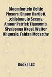 Bloemfontein Celtic Players: Shaun Bartlett, Lehlohonolo Seema, Amour Patrick Tignyemb, Siyabonga Nkosi, Walter Khumalo, Fabian McCarthy-