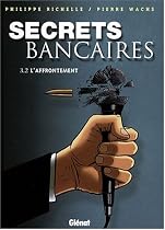Secrets bancaires, Tome 3 : L'affrontement : Deuxi&egrave;me partie
