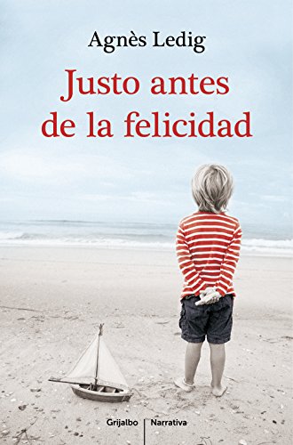 Justo antes de la felicidad (Spanish Edition)