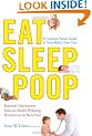Eat, Sleep, Poop: A Common Sense Guide to Your Baby's First Year