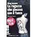 La ragazza che giocava con il fuoco. Millennium trilogy: 2