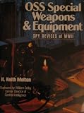 Oss Special Weapons and Equipment: Spy Devices of Wwii