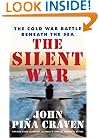 The Silent War: The Cold War Battle Beneath the Sea
