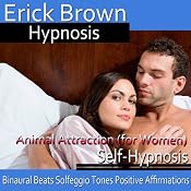 Animal Attraction for Women: Self-Hypnosis & Meditation | [Erick Brown]