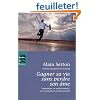 Gagner sa vie sans perdre son �me : Harmoniser vie professionnelle, vie personnelle et chemin spirituel