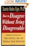 How to Disagree Without Being Disagreeable: Getting Your Point Across with the Gentle Art of Verbal Self-Defense