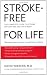 Stroke-Free for Life: The Complete Guide to Stroke Prevention and Treatment