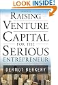 Raising Venture Capital for the Serious Entrepreneur