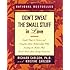 Don't Sweat the Small Stuff in Love: Simple Ways to Nurture, and Strengthen Your Relationships While Avoiding the Habits That Break Down Your Loving Connection (Don't Sweat the Small Stuff Series)