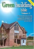 Green Building Bible: Essential Information to Help You Make Your Home and Buildings Less Harmful to the Environment, the Community and Your Family: 1