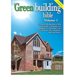 Green Building Bible: Essential Information to Help You Make Your Home and Buildings Less Harmful to the Environment, the Community and Your Family: 1