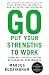 Go Put Your Strengths to Work: 6 Powerful Steps to Achieve Outstanding Performance by Marcus Buckingham