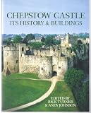 Chepstow Castle : its history & buildings