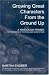 Book Growing Great Characters From the Ground Up: A Thorough Primer for Writers of Fiction and Nonfiction