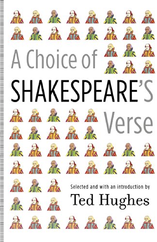 A Choice of Shakespeare's Verse, by Ted Hughes A Choice of Shakespeare's Verse, by Ted Hughes