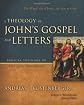 A Theology of John's Gospel and Letters: The Word, the Christ, the Son of God (Biblical Theology of the New Testament Series)