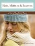 Hat, Mittens, and Scarves Deck: 25 Cool and Cozy Projects