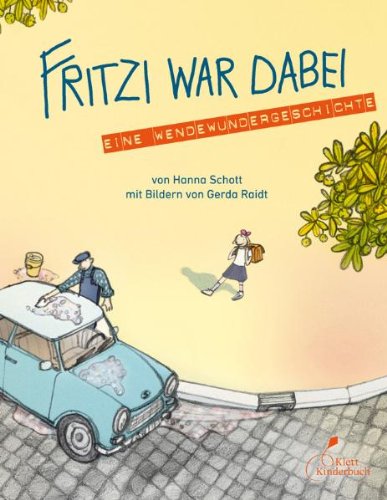 Klett Kinderbuch Verlag Fritzi war dabei: Eine Wendewundergeschichte