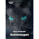 Katzenaugen: Mystery-Thriller (Romantik-Thriller, Unheimlicher Roman)von "Anne Alexander"