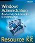 Windows Administration Resource Kit: Productivity Solutions for IT Professionals
