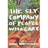 The Sly Company of People Who Care: A Novel
