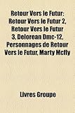 Retour Vers Le Futur: Retour Vers Le Futur 2, Retour Vers Le Futur 3, Delorean DMC-12, Personnages de Retour Vers Le Futur, Marty McFly-