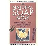 The Natural Soap Book: Making Herbal and Vegetable-Based Soaps book cover