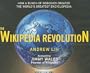 The Wikipedia Revolution: How a Bunch of Nobodies Created the World's Greatest Encyclopedia