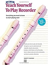 Alfred's Teach Yourself to Play Recorder: Everything You Need to Know to Start Playing Now! (Teach Yourself Series) Alfred's Teach Yourself to Play Recorder: Everything You Need to Know to Start Playing Now! (Teach Yourself Series)