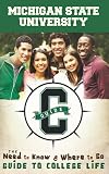 Michigan State: The Need to Know, Where to Go Guide to College Life (CGuides)