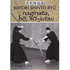 Naginata, b�, s�-jutsu : H�ritage spirituel de la Tenshin Shoden Katori Shinto Ryu