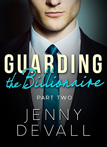 Guarding The Billionaire: Part 2