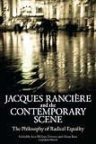Jacques Ranciere and the Contemporary Scene: The Philosophy of Radical Equality