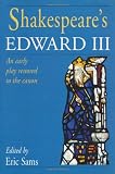 Shakespeares Edward III: An Early Play Restored to the Canon